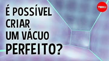 É possível criar um vácuo perfeito? – Rolf Landua e Anais Rassat