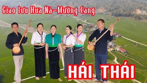 HÁT THÁI THAN UYÊN PÔN HÊNG II NGHỆ NHÂN HÁT THÁI HUA NÀ GIAO LƯU NGHỆ NHÂN HÁT THÁI MƯỜNG CANG