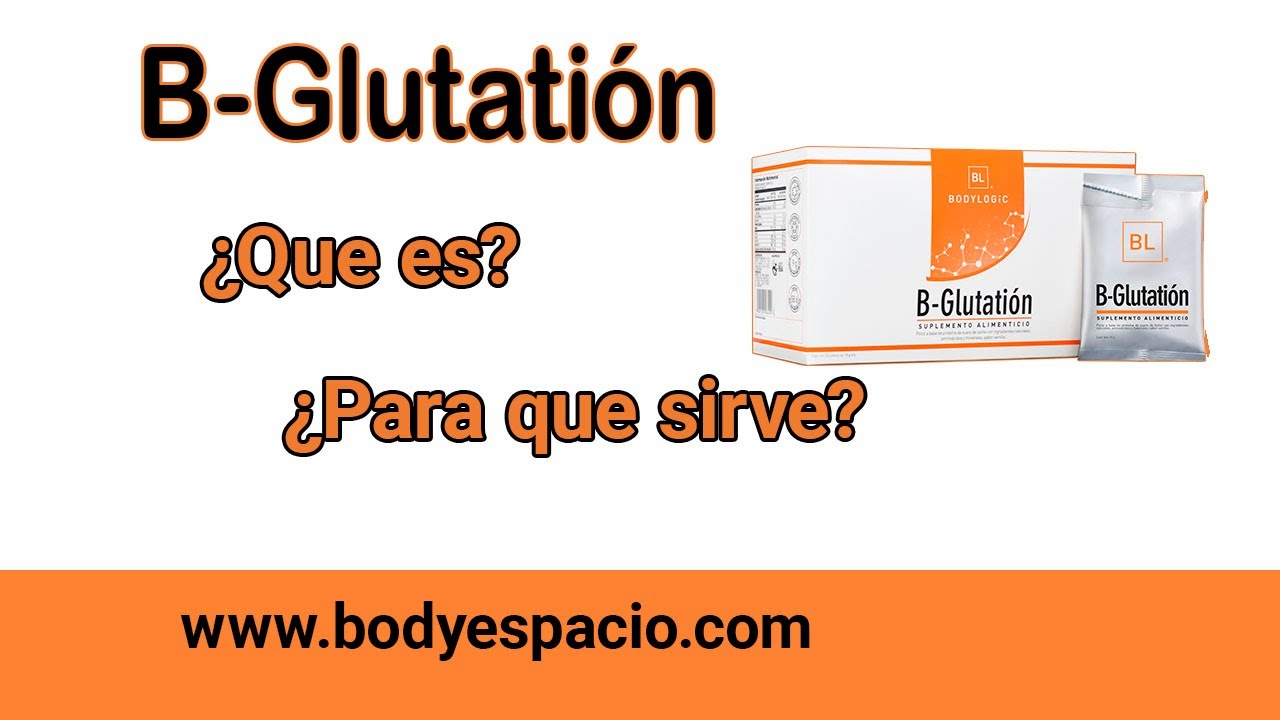 B Glutatión Bodylogic | ¿Para que sirve? | Restaura tu cuerpo con este increíble suplemento
