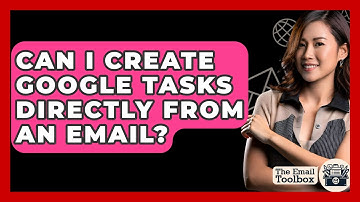 Can I Create Google Tasks Directly From An Email? - TheEmailToolbox.com