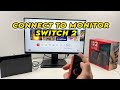 Nintendo Switch 2 : How to Connect to a Monitor