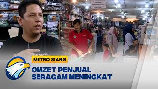 Jelang Tahun Ajaran Baru, Penjual Seragam Diserbu Pembeli [Metro Siang]