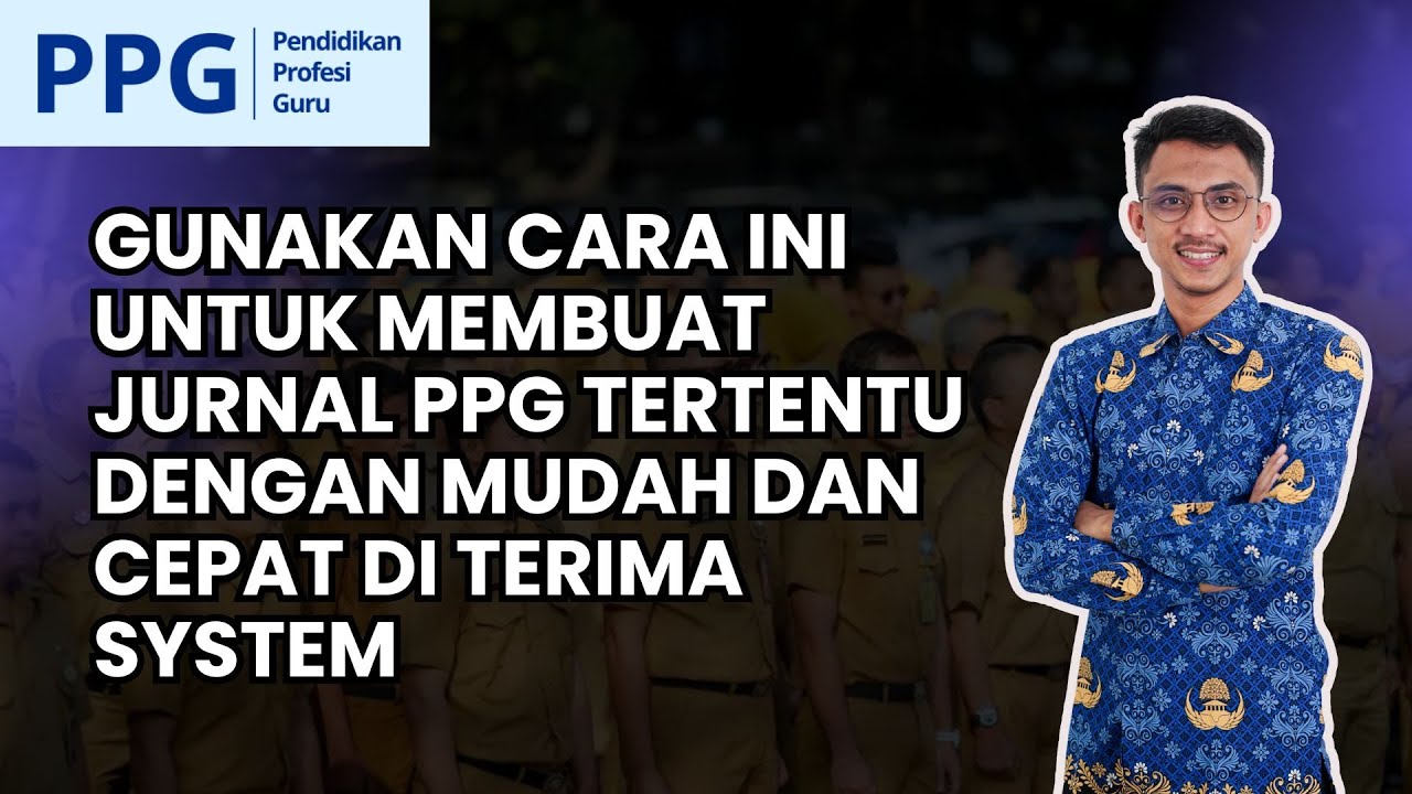 CARA MEMBUAT JURNAL PPG TERTENTU MODUL 1 YANG BENAR