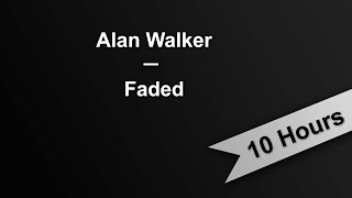 FADED - Alan Walker (10 Hours On Repeat)