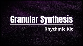 Celebrity Granular Synthesis | Building A Rhythmic Kit Net Worth