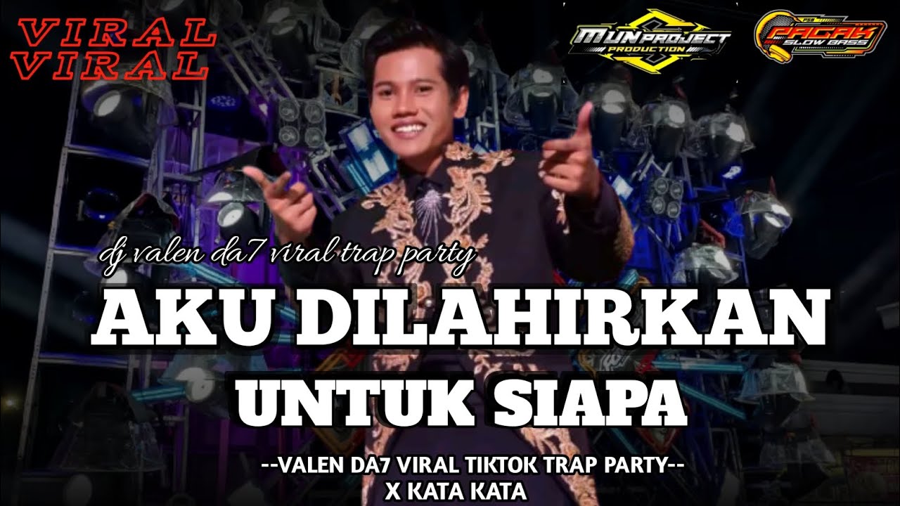 DJ AKU DILAHIRKAN UNTUK SIAPA VALEN DA7 VIRAL TIKTOK STYLE TRAP PARTY