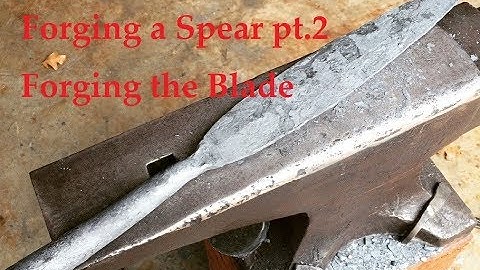 How To Forge A Spear pt.2:  Forging The Blade