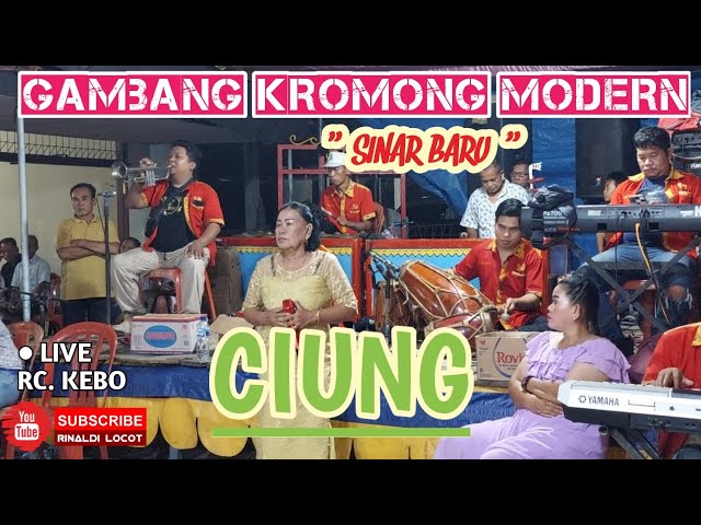 CIUNG - GAMBANG KROMONG MODERN SINAR BARU || LIVE RC. KEBO class=