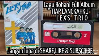 Lagu Rohani Full Album 'TIAP LANGKAHKU' LEX'S TRIO