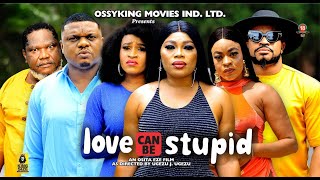 LOVE CAN BE STUPID SEAOSN 1NEW MOVIE - KEN ERICS,MARY IGWE,2023 LATEST NIGERIAN NOLLYWOOD MOVIE