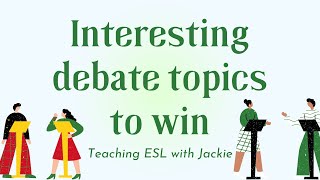 Interesting debate topics to win | Things to Debate About that are Easy to Win