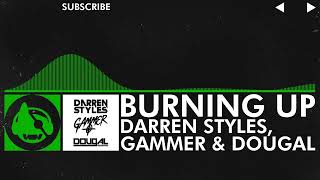 [Hard Dance] - Darren Styles, Gammer, & Dougal - Burning Up