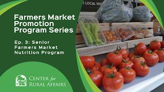 Senior Farmers Market Nutrition Program, Ep. 3 Farmers Market Promotion Program Series