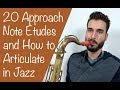 How to Articulate in Jazz + 20 Approach Note Etudes