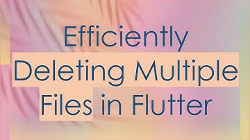 Efficiently Deleting Multiple Files in Flutter