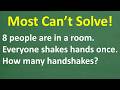 8 People TOTAL are in a Room ... The Handshake Problem That Will Baffle MANY! Can You Solve It?