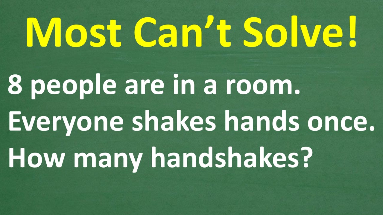 8 People TOTAL are in a Room ... The Handshake Problem That Will Baffle MANY! Can You Solve It?