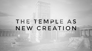The Temple As New Creation | 2 Chronicles 3 &amp; 4