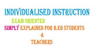 INDIVIDUALISED INSTRUCTION