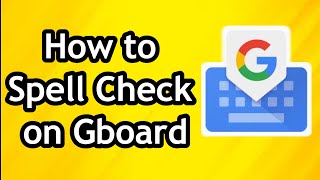 How to Spell Check on Gboard
