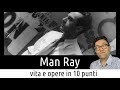 Man Ray: vita e opere in 10 punti