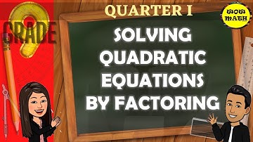 SOLVING QUADRATIC EQUATIONS BY FACTORING || GRADE 9 MATHEMATICS Q1