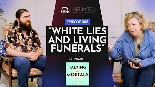 Episode 5 - White lies and living funerals