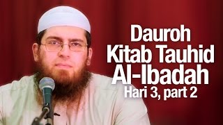 Dauroh Kitab Tauhid Al-Ibadah, hari 3 Sesi 2: Syaikh Abdurrahman bin Muhammad Musa Alu Nasr.