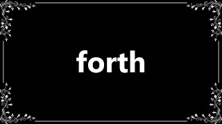 Forth - Definition and How To Pronounce