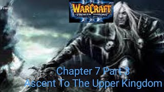 Warcraft 3 Scourge C7 P3 -Ascent To The Upper Kingdom