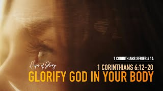GLORIFY GOD IN YOUR BODY