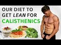 Our Diet To Get LEAN For Calisthenics