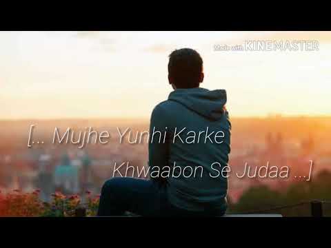 mujhe-yunhi-karke-khwaabon-se-juda-very-sad-song-mix-lyrics-[-w-s-]