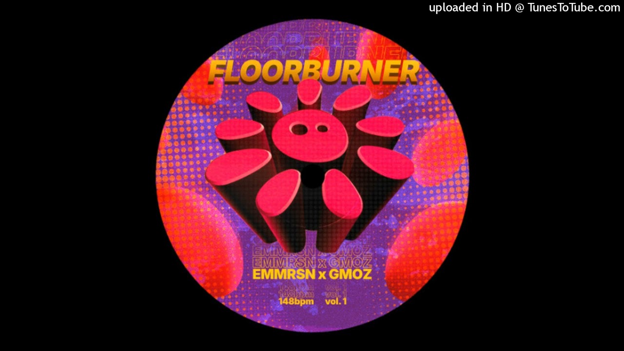 EMMRSN & GMOZ - Floorburner