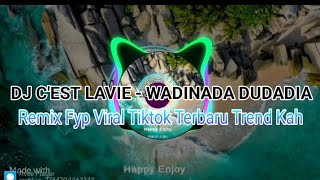 DJ C'EST LAVIE - WADINADA DUDADIA Remix Fyp Viral Tiktok Terbaru Trend Kah 