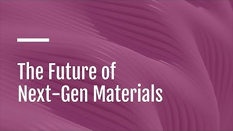 The Future of Next-Gen Materials