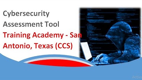 Cybersecurity Assessment Tool Training Academy   S