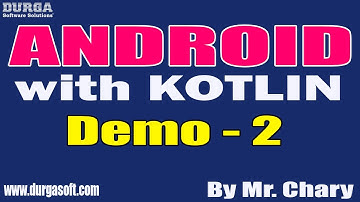 ANDROID with KOTLIN tutorials || Demo - 2 || by Mr. Chary On 06-09-2022 @9PM IST