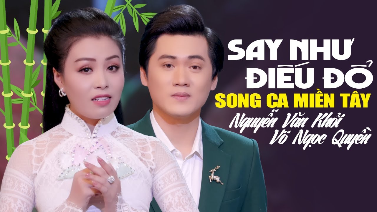 Say Như Điếu Đổ Cặp Đôi Tân Cổ Miền Tây NGUYỄN VĂN KHỞI & VÕ NGỌC QUYỀN - Ca Cổ Hơi Dài 2025