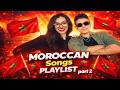 OUR MOROCCAN PLAYLIST Part 2 أحسن أغاني مغربية OUR MOROCCAN PLAYLIST Part 2 أحسن أغاني مغربية