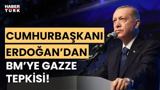 Cumhurbaşkanı Erdoğan'ın BM tepkisi manşet oldu