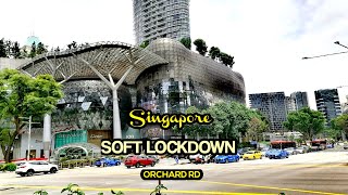 SINGAPORE CITY ||SOFT LOCKDOWN (2021) ORCHARD ROAD screenshot 2