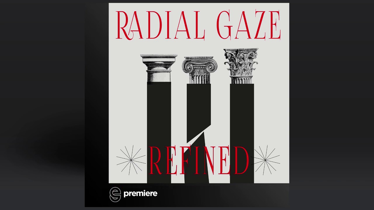Premiere: Radial Gaze - Refined - Thisbe Recordings