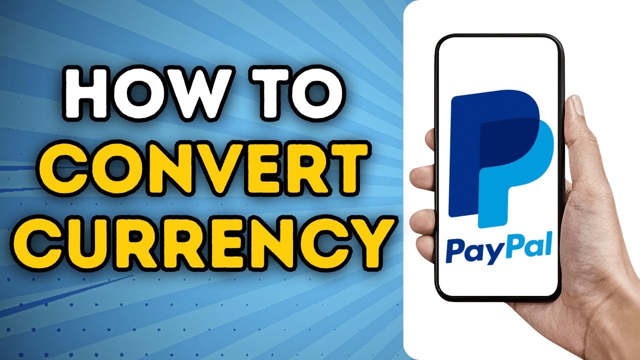 How to Convert Currency on PayPal App (Quick & Easy)