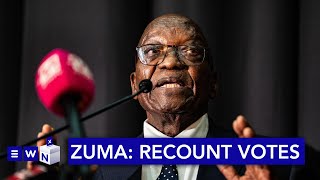 'Nobody is going to announce the results tomorrow' - Zuma calls for vote recount
