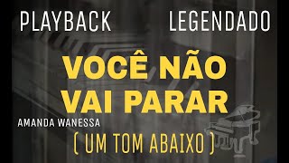 Video thumbnail of "Playback🎹 - Você Não Vai Parar Amanda Wanessa ( 1 Tom Abaixo )  #CoverComLegenda"