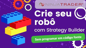🔴NT: Como CRIAR um ROBÔ ou ESTRATÉGIA do ZERO sem programação com STRATEGY BUILDER da NinjaTrader