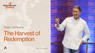 Pentecost Sunday (The Harvest of Redemption) - Pastor Sol Huang