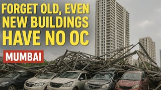 Forget Old, Even NEW Buildings Have No OC in Mumbai