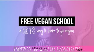 FREE Vegan School | NO BS way to learn to go vegan (Now Open)